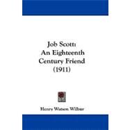 Job Scott : An Eighteenth Century Friend (1911) by Wilbur, Henry Watson, 9781104097998
