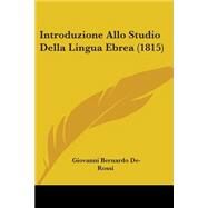 Introduzione Allo Studio Della Lingua Ebrea by De Rossi, Giovanni Bernardo, 9781104237998