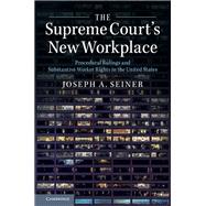 The Supreme Court's New Workplace by Seiner, Joseph A., 9781107137998