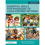 Essential Skills for Managers of Child-Centred Settings by Newstead; Shelly, 9781138207998