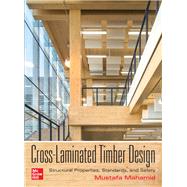 Cross-Laminated Timber Design: Structural Properties, Standards, and Safety by Mahamid, Mustafa, 9781260117998