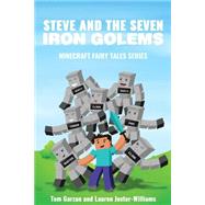Steve and the Seven Iron Golems by Garzan, Tom; Jester-williams, Lauren, 9781519767998