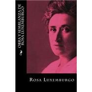 Obra Y Semblanza De Rosa Luxemburgo by Luxemburgo, Rosa; Montoto, Maxim, 9781523797998