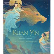Kuan Yin The Princess Who Became the Goddess of Compassion by van der Meer, Maya; Hsu, Wen, 9781611807998