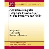 Acoustical Impulse Response Functions of Music Performance Halls by Frey, Douglas; Coelho, Victor; Rangayyan, Rangaraj M., 9781627057998