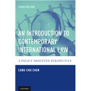 An Introduction to Contemporary International Law A Policy-Oriented Perspective by Chen, Lung-chu, 9780190227999