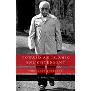 Toward an Islamic Enlightenment The Glen Movement by Yavuz, M. Hakan, 9780199927999