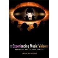 Experiencing Music Video by Vernallis, Carol, 9780231117999