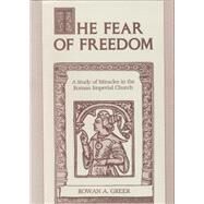 The Fear of Freedom by Greer, Rowan A., 9780271027999