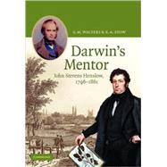 Darwin's Mentor: John Stevens Henslow, 1796–1861 by S. M. Walters , E. A. Stow , Foreword by Patrick Bateson, 9780521117999