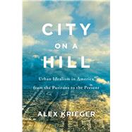 City on a Hill by Krieger, Alex, 9780674987999