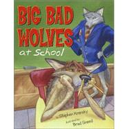Big Bad Wolves at School by Krensky, Stephen; Sneed, Brad, 9780689837999