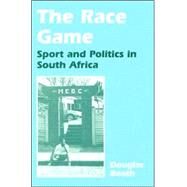 The Race Game: Sport and Politics in South Africa by Booth; Douglas, 9780714647999