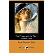 The Power and the Glory by Cooke, Grace Macgowan; Keller, Arthur I., 9781409937999