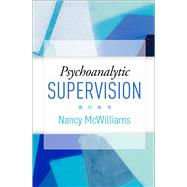 Psychoanalytic Supervision by McWilliams, Nancy, 9781462547999