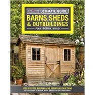 Ultimate Guide: Barns, Sheds & Outbuildings by Editors of Creative Homeowner, 9781580117999