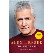 The Answer Is . . . Reflections on My Life by Trebek, Alex, 9781982157999