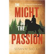 The Might and the Passion The Wind and the Fire, Book II by Secula, Susan M., 9798350967999
