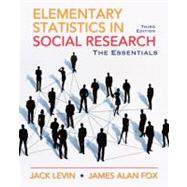 Elementary Statistics in Social Research Essentials by Levin, Jack A.; Fox, James Alan, 9780205638000