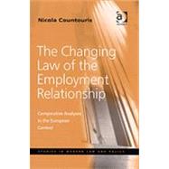 The Changing Law of the Employment Relationship: Comparative Analyses in the European Context by Countouris,Nicola, 9780754648000