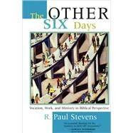 The Other Six Days by Stevens, R. Paul, 9780802848000