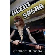 Agent Sasha by Hudoba, Gyorgy, 9781098318000