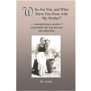 Who Are You, and What Have You Done With My Mother? by Smith, Pat, 9781419618000