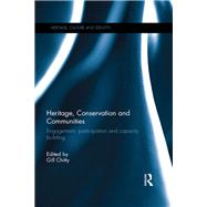 Heritage, Conservation and Communities: Engagement, Participation and Capacity Building by Chitty; Gill, 9781472468000