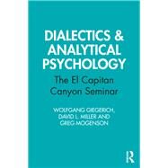 Dialectics & Analytical Psychology by Giegerich, Wolfgang; Miller, David L.; Mogenson, Greg, 9780367478001