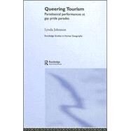 Queering Tourism: Paradoxical Performances of Gay Pride Parades by Johnston; Lynda, 9780415298001