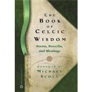 The Book of Celtic Wisdom by Scott, Michael, 9780446678001