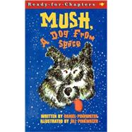 Mush, a Dog from Space by Pinkwater, Daniel; Pinkwater, Jill, 9780689848001