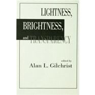 Lightness, Brightness and Transparency by Gilchrist; Alan L., 9780805808001