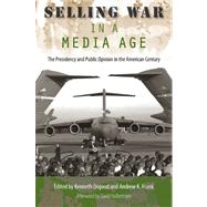 Selling War in a Media Age by Osgood, Kenneth; Frank, Andrew K.; Halberstam, David (AFT), 9780813038001