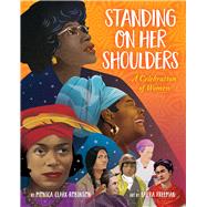 Standing on Her Shoulders by Clark-Robinson, Monica; Freeman, Laura, 9781338358001