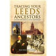 Tracing Your Leeds Ancestors by Bellerby, Rachel, 9781473828001