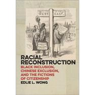 Racial Reconstruction by Wong, Edlie L., 9781479868001