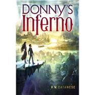 Donny's Inferno by Catanese, P. W., 9781481438001