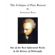 The Critique of Pure Reason by Kant, Immanuel; Meiklejohn, J. M. D., 9781523248001