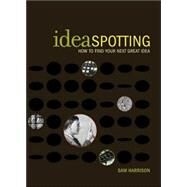 Ideaspotting by Harrison, Sam, 9781581808001