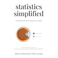 Statistics Simplified - For People Who Prefer Stories Over Numbers: Learn to Make Better Decisions. Become an Informed Consumer. Debunk Popular Misbel (Advanced Thinking Skills #6) by Gordon, Abby, Rutherford, Albert, 9798327518001