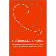 Collaborative Divorce: The Revolutionary New Way to Restructure Your Family, Resolve Legal Issues, and Move on With Your Life by Tesler, Pauline H., 9780061148002