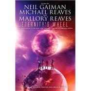 Eternity's Wheel by Gaiman, Neil; Reaves, Michael; Reaves, Mallory, 9780062068002