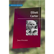 Elliott Carter by Wierzbicki, James, 9780252078002