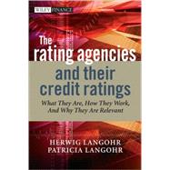 The Rating Agencies and Their Credit Ratings What They Are, How They Work, and Why They are Relevant by Langohr, Herwig; Langohr, Patricia, 9780470018002
