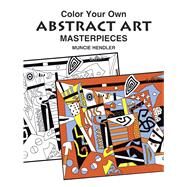 Color Your Own Abstract Art Masterpieces by Hendler, Muncie, 9780486408002