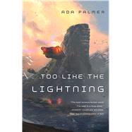 Too Like the Lightning by Palmer, Ada, 9780765378002