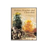 Pickles, Peaches and Chocolate : Easy, Elegant Gifts from Your Kitchen by WARD KAREN L., 9780966658002