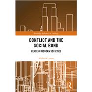 Conflict and the Social Bond: Peace in Modern Societies by Lianos,Michalis, 9781138298002