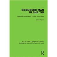 Economic Man in Sha Tin: Vegetable Gardeners in a Hong Kong Valley by Aijmer; Goran, 9781138368002